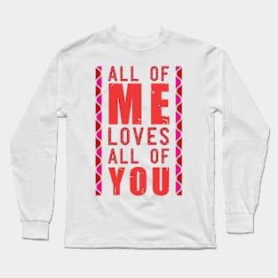 All of Me Loves All of You Long Sleeve T-Shirt